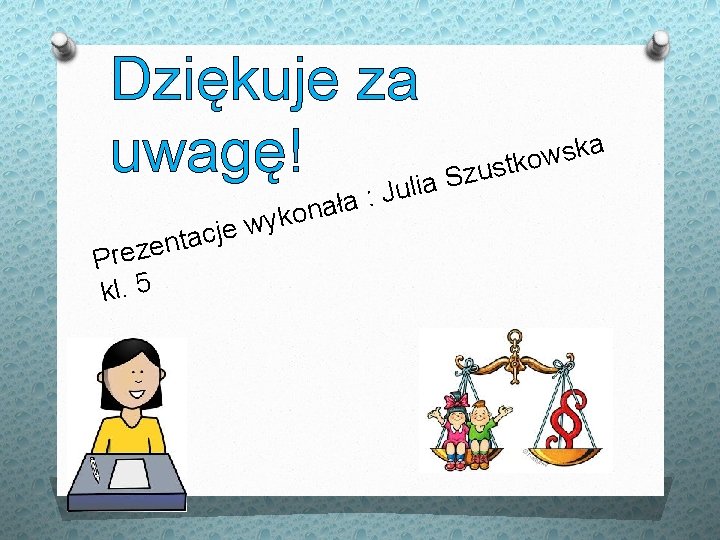 Dziękuje za a k s w o uwagę! k t s u z ulia