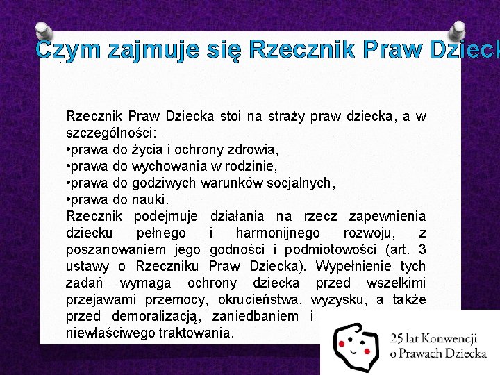 Czym zajmuje się Rzecznik Praw Dziecka stoi na straży praw dziecka, a w szczególności: