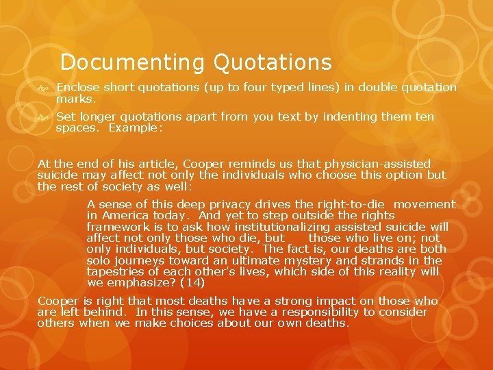 Documenting Quotations Enclose short quotations (up to four typed lines) in double quotation marks.