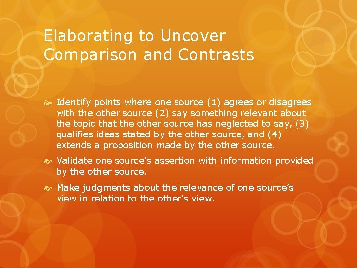 Elaborating to Uncover Comparison and Contrasts Identify points where one source (1) agrees or