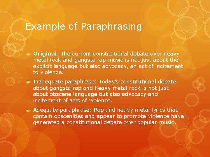 Example of Paraphrasing Original: The current constitutional debate over heavy metal rock and gangsta