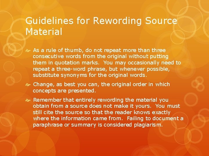 Guidelines for Rewording Source Material As a rule of thumb, do not repeat more