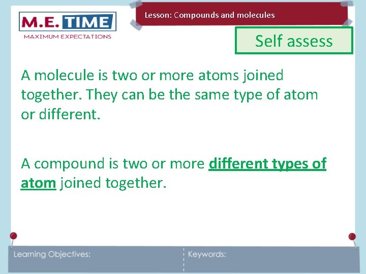 Lesson: Molecules Compounds and molecules January 2022 Self assess A molecule is two or