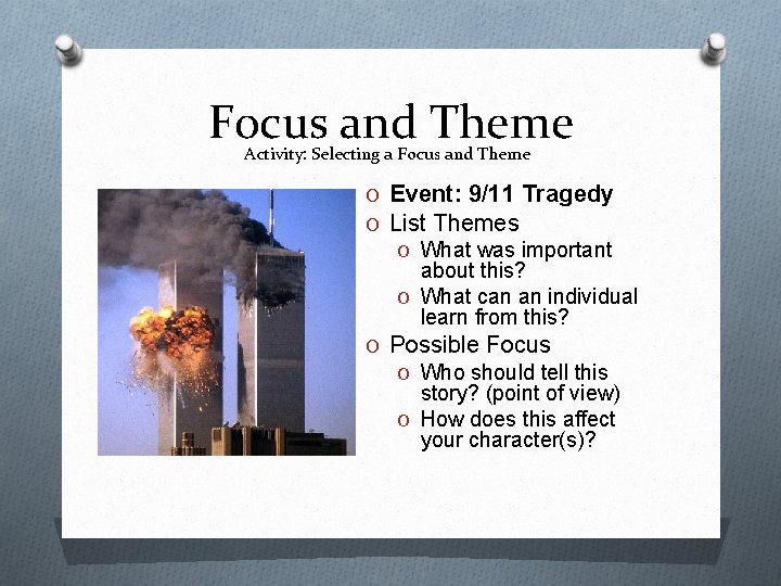 Focus and Theme Activity: Selecting a Focus and Theme O Event: 9/11 Tragedy O