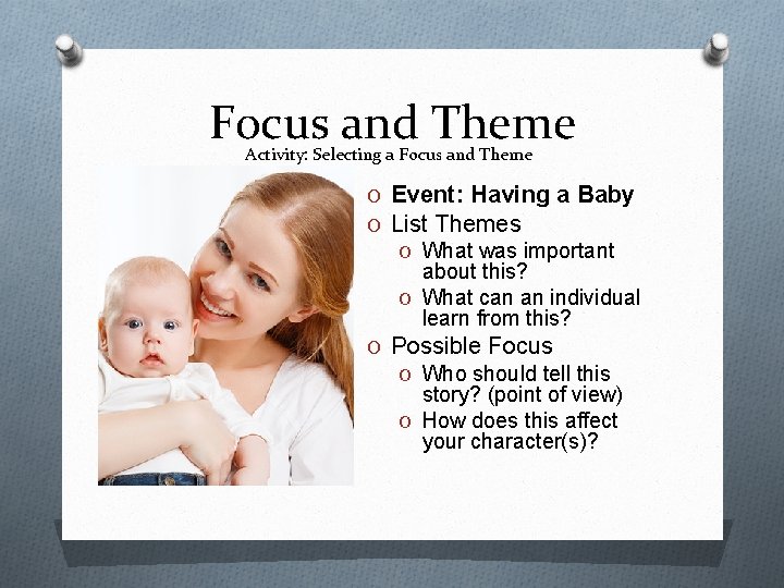Focus and Theme Activity: Selecting a Focus and Theme O Event: Having a Baby
