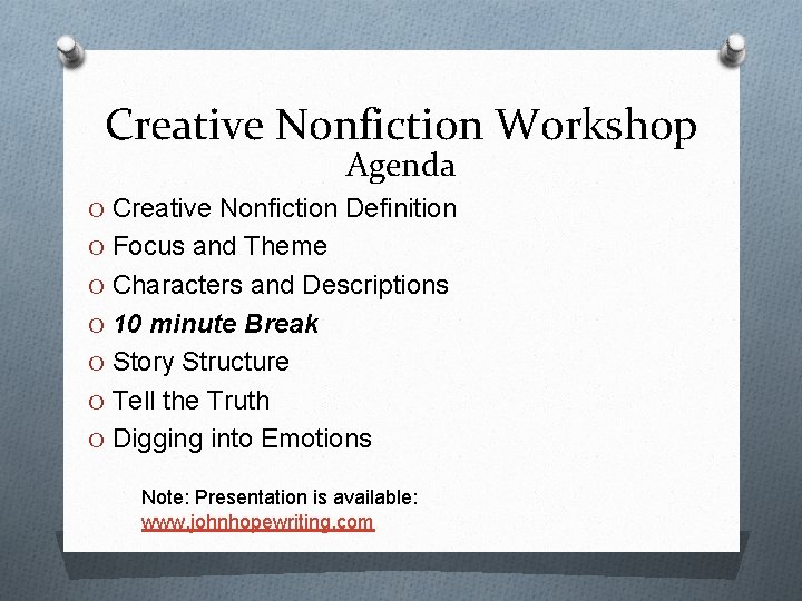 Creative Nonfiction Workshop Agenda O Creative Nonfiction Definition O Focus and Theme O Characters