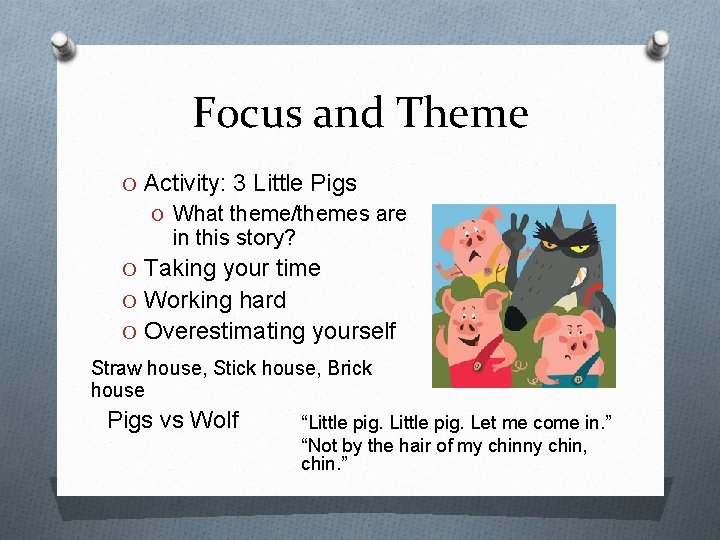 Focus and Theme O Activity: 3 Little Pigs O What theme/themes are in this