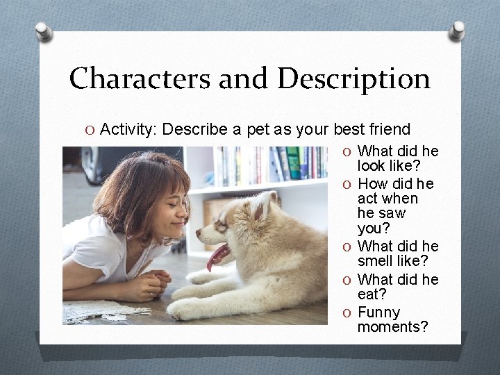 Characters and Description O Activity: Describe a pet as your best friend O What