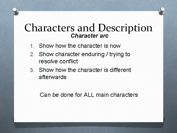 Characters and Description Character arc 1. Show the character is now 2. Show character
