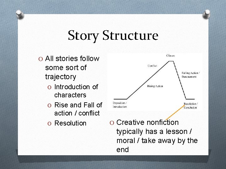 Story Structure O All stories follow some sort of trajectory O Introduction of characters