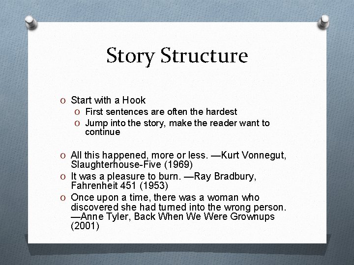 Story Structure O Start with a Hook O First sentences are often the hardest