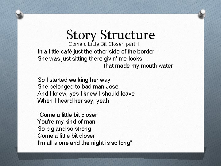 Story Structure Come a Little Bit Closer, part 1 In a little café just