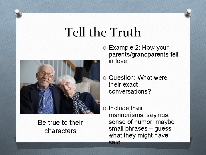 Tell the Truth O Example 2: How your parents/grandparents fell in love. O Question: