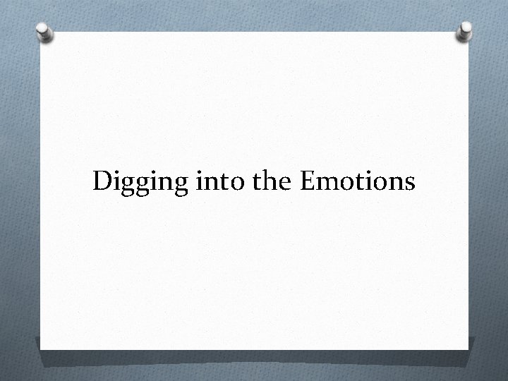 Digging into the Emotions 