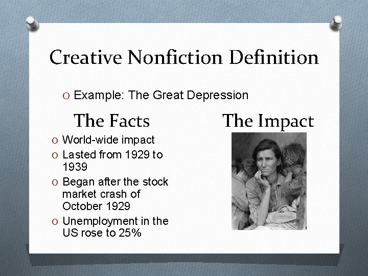 Creative Nonfiction Definition O Example: The Great Depression The Facts O World-wide impact O