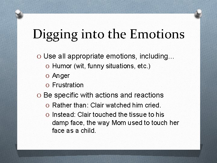 Digging into the Emotions O Use all appropriate emotions, including… O Humor (wit, funny