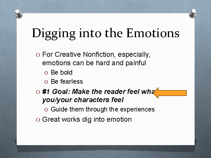 Digging into the Emotions O For Creative Nonfiction, especially, emotions can be hard and