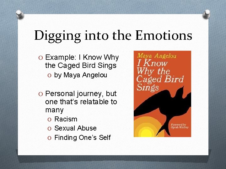 Digging into the Emotions O Example: I Know Why the Caged Bird Sings O