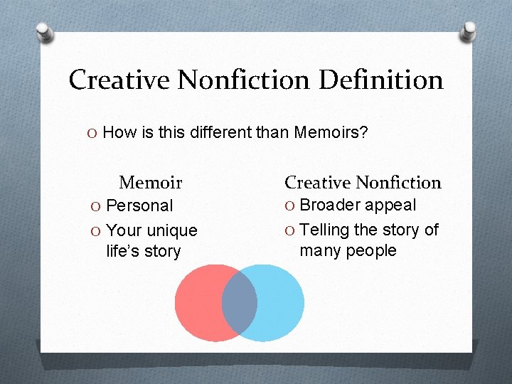 Creative Nonfiction Definition O How is this different than Memoirs? Memoir Creative Nonfiction O