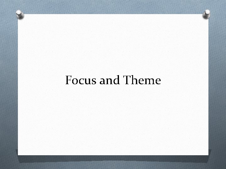 Focus and Theme 