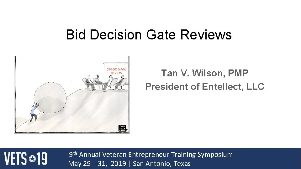 Bid Decision Gate Reviews Tan V. Wilson, PMP President of Entellect, LLC 9 th Bid Decision Gate Reviews Tan V. Wilson, PMP President of Entellect, LLC 9 th