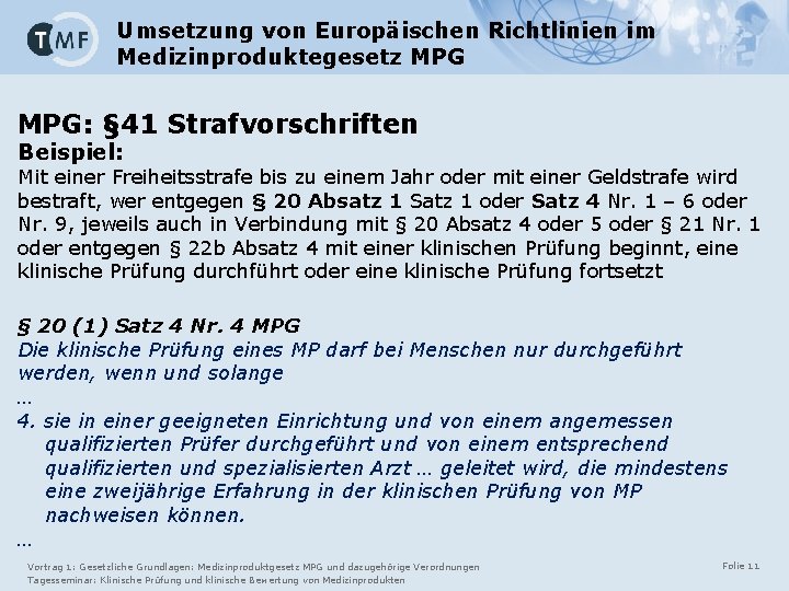 Umsetzung von Europäischen Richtlinien im Medizinproduktegesetz MPG: § 41 Strafvorschriften Beispiel: Mit einer Freiheitsstrafe