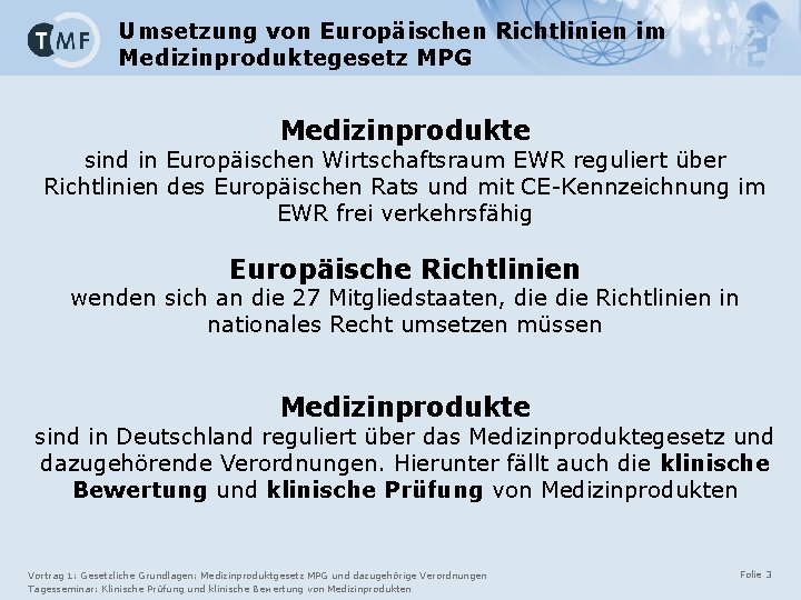 Umsetzung von Europäischen Richtlinien im Medizinproduktegesetz MPG Medizinprodukte sind in Europäischen Wirtschaftsraum EWR reguliert