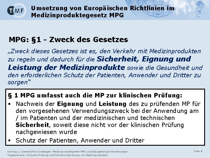 Umsetzung von Europäischen Richtlinien im Medizinproduktegesetz MPG: § 1 - Zweck des Gesetzes „Zweck