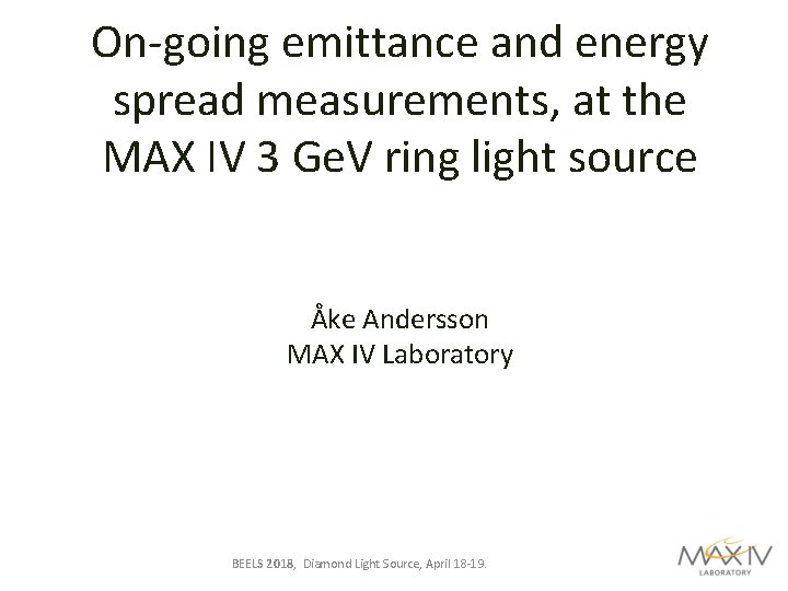 On-going emittance and energy spread measurements, at the MAX IV 3 Ge. V ring