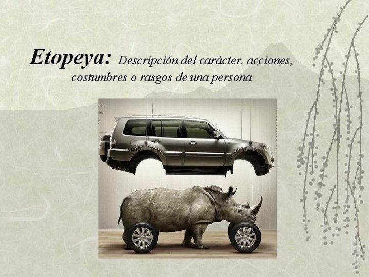 Etopeya: Descripción del carácter, acciones, costumbres o rasgos de una persona Etopeya: Descripción del carácter, acciones, costumbres o rasgos de una persona