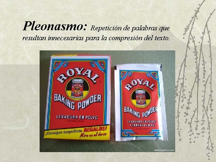 Pleonasmo: Repetición de palabras que resultan innecesarias para la compresión del texto. Pleonasmo: Repetición de palabras que resultan innecesarias para la compresión del texto.