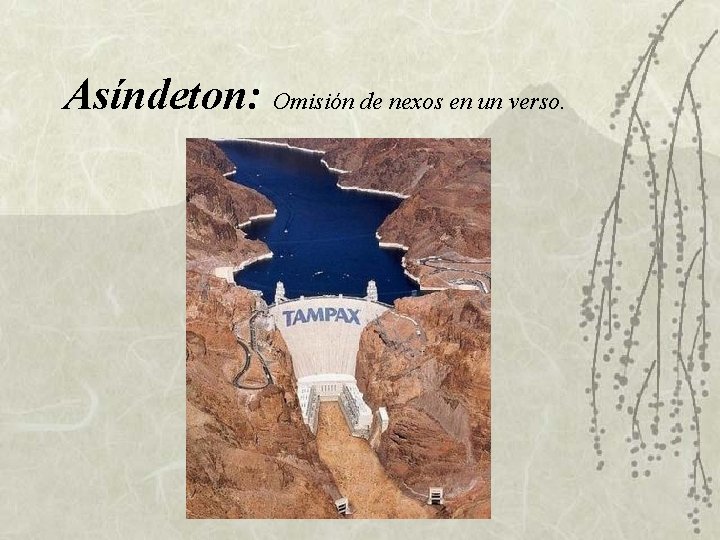 Asíndeton: Omisión de nexos en un verso. Asíndeton: Omisión de nexos en un verso.