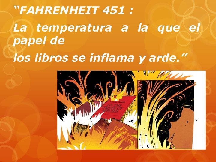 “FAHRENHEIT 451 : La temperatura a la que el papel de los libros se