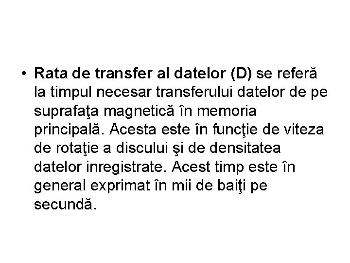  • Rata de transfer al datelor (D) se referă la timpul necesar transferului
