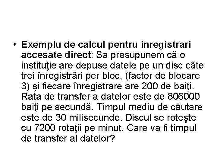  • Exemplu de calcul pentru inregistrari accesate direct: Sa presupunem că o instituţie