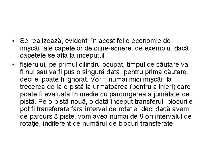  • Se realizează, evident, în acest fel o economie de mişcări ale capetelor