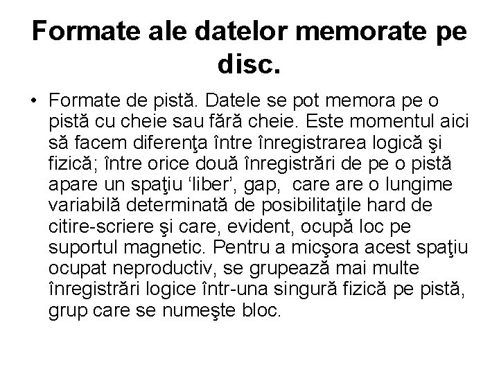 Formate ale datelor memorate pe disc. • Formate de pistă. Datele se pot memora