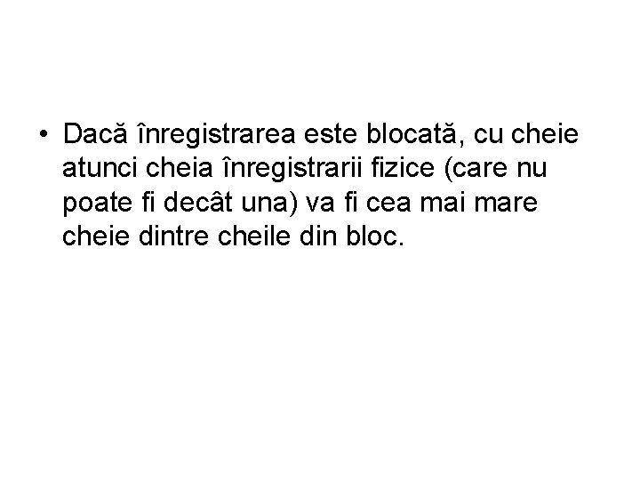  • Dacă înregistrarea este blocată, cu cheie atunci cheia înregistrarii fizice (care nu