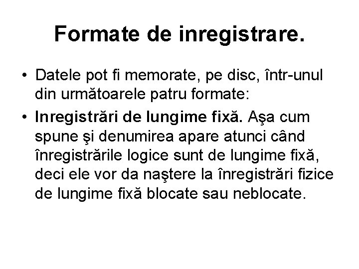 Formate de inregistrare. • Datele pot fi memorate, pe disc, într-unul din următoarele patru