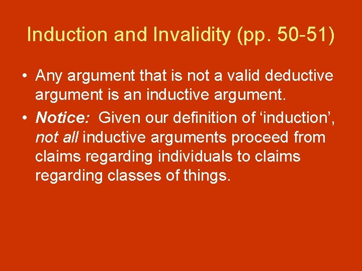 Induction and Invalidity (pp. 50 -51) • Any argument that is not a valid