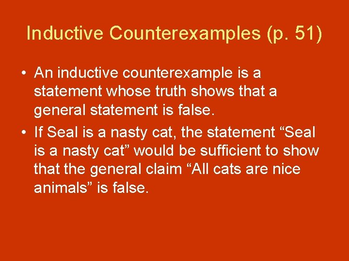 Inductive Counterexamples (p. 51) • An inductive counterexample is a statement whose truth shows