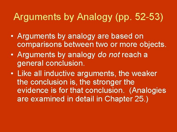 Arguments by Analogy (pp. 52 -53) • Arguments by analogy are based on comparisons
