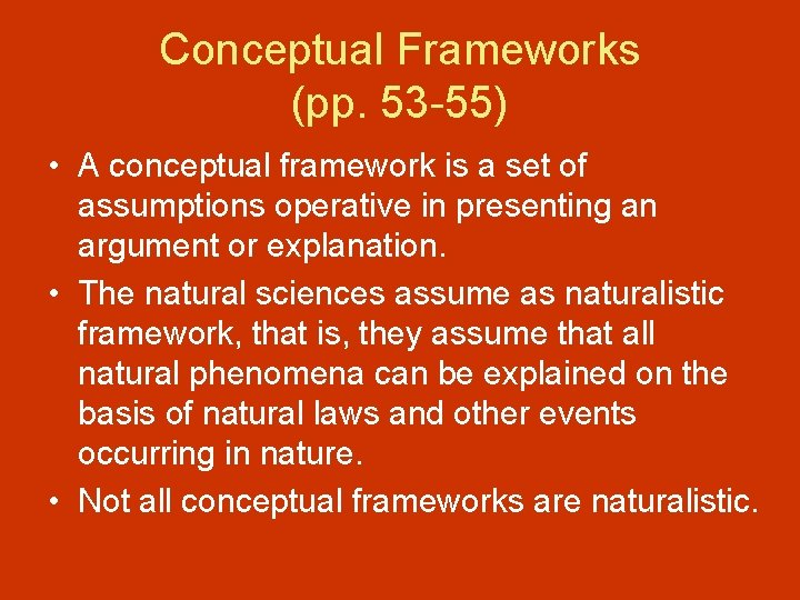 Conceptual Frameworks (pp. 53 -55) • A conceptual framework is a set of assumptions