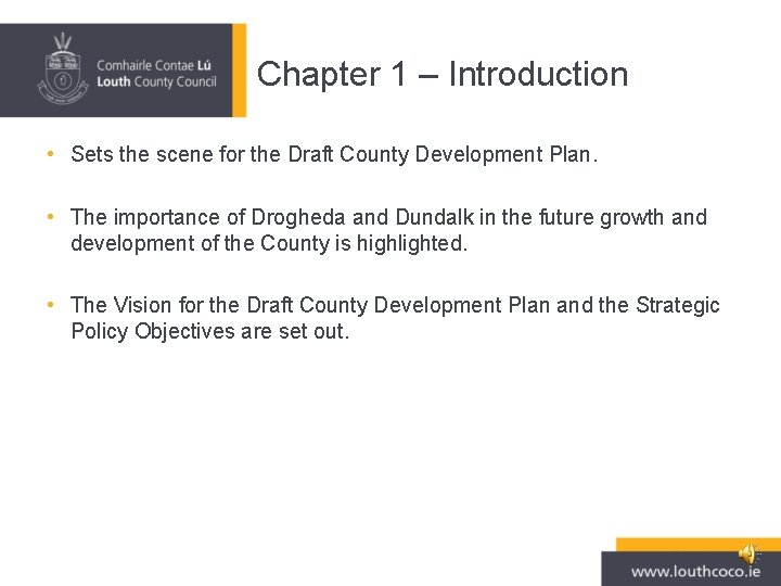 Chapter 1 – Introduction • Sets the scene for the Draft County Development Plan.