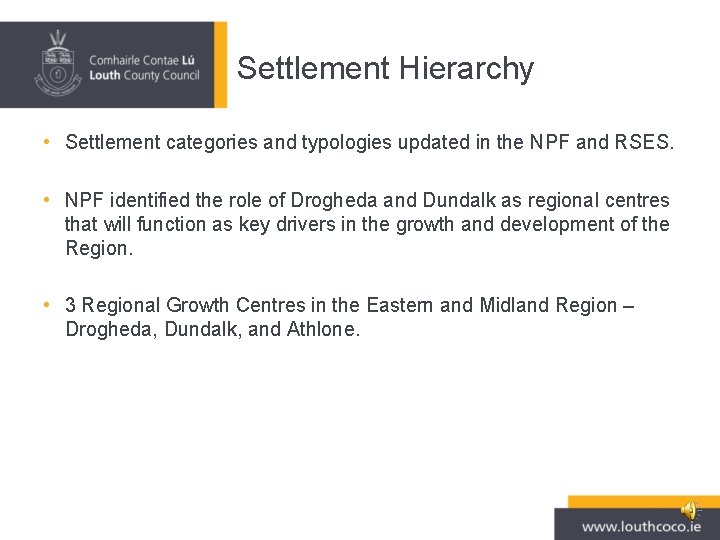 Settlement Hierarchy • Settlement categories and typologies updated in the NPF and RSES. •