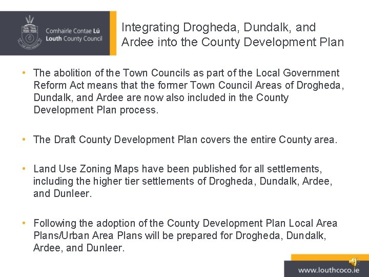 Integrating Drogheda, Dundalk, and Ardee into the County Development Plan • The abolition of