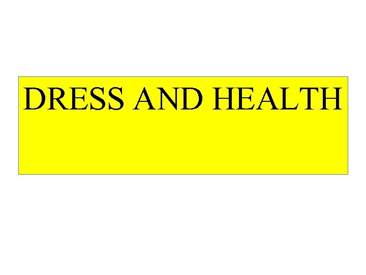 DRESS AND HEALTH DRESS AND HEALTH
