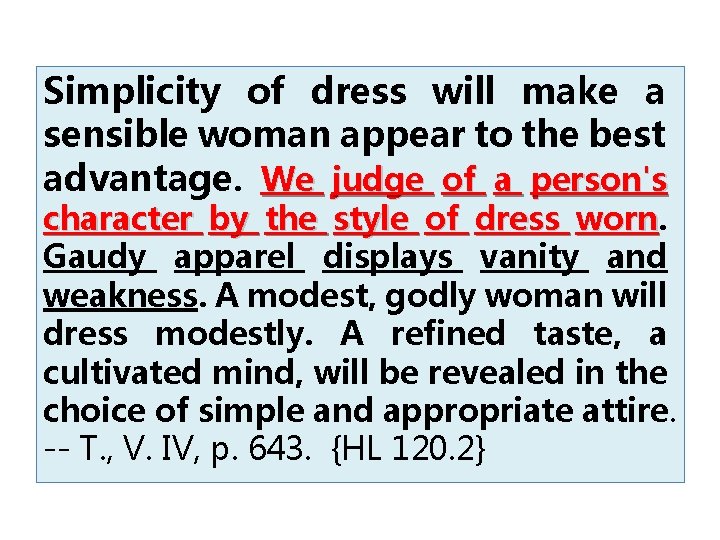 Simplicity of dress will make a sensible woman appear to the best advantage. We