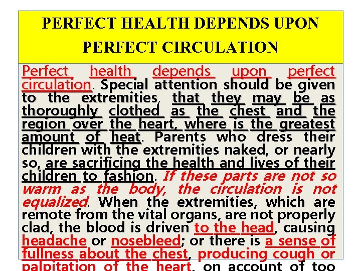 PERFECT HEALTH DEPENDS UPON PERFECT CIRCULATION Perfect health depends upon perfect circulation. Special attention