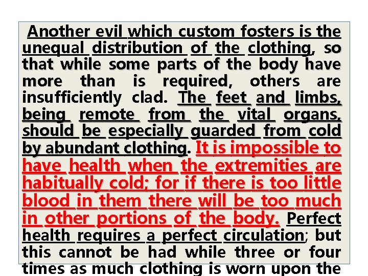 Another evil which custom fosters is the unequal distribution of the clothing, so that